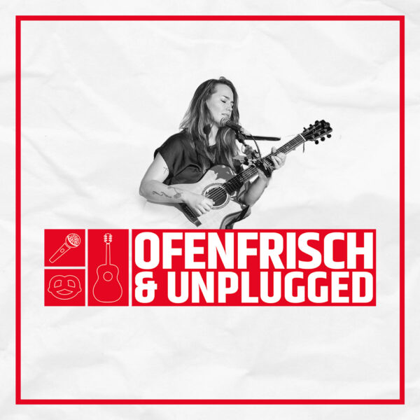Ofenfrisch & unplugged